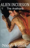 Alien Incursion (The Arathians #3) by Nicole Krizek