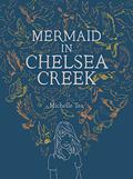 Mermaid in Chelsea Creek (Chelsea Trilogy #1) by Michelle Tea