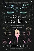 The Girl and the Goddess: Stories and Poems of Divine Wisdom by Nikita Gill