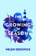 The Growing Season by Helen Sedgwick