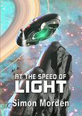 At The Speed Of Light (NewCon Press Novellas set 1 #2) by Simon Morden