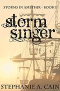 Stormsinger (Storms in Amethir #1) by Stephanie A. Cain