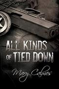 All Kinds of Tied Down by Mary Calmes
