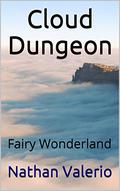 Cloud Dungeon: Fairy Wonderland by Nathan Valerio