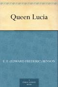 Queen Lucia by E.F. Benson