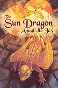 The Sun Dragon (The Sun Dragon #1) by Annabelle Jay
