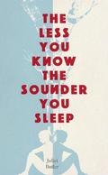 The Less You Know The Sounder You Sleep by Juliet Butler