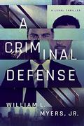 A Criminal Defense by William L. Myers Jr., Peter Berkrot