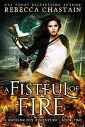 A Fistful of Fire (Madison Fox #2) by Rebecca Chastain