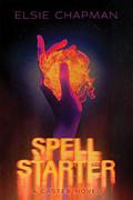 Spell Starter (Caster #2) by Elsie Chapman
