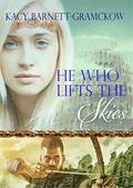 He Who Lifts The Skies by Kacy Barnett-Gramckow
