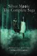 Silver Moon: The Complete Saga (Silver Moon #) by Rebecca A. Rogers