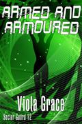 Armed And Armoured by Viola Grace