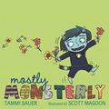 Mostly Monsterly by Tammi Sauer, Scott Magoon