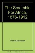The Scramble For Africa, 1876-1912 by Thomas Pakenham