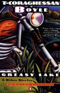Greasy Lake & Other Stories by T. Coraghessan Boyle, T.C. Boyle