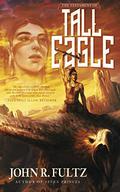 The Testament of Tall Eagle by John R. Fultz
