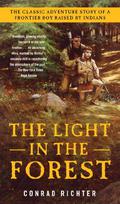 The Light in the Forest (The Light in the Forest #1) by Conrad Richter