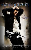 Don't Forget to Remember Me by Kahlen Aymes