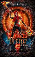 Forged in Fire by Melody Rose