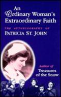 An Ordinary Woman's Extraordinary Faith by Patricia St. John