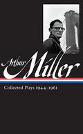 Collected Plays 1944-1961 by Arthur Miller