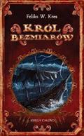 Król bezmiarów (Księga Całości #2) by Feliks W. Kres
