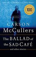 The Ballad of the Sad Café and Other Stories by Carson McCullers