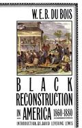 Black Reconstruction in America 1860-1880 by W.E.B. Du Bois