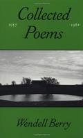The Collected Poems, 1957-1982 by Wendell Berry