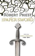 The Paper Sword (Spell Crossed #1) by Robert Priest