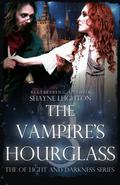 The Vampire's Hourglass (Of Light and Darkness #3) by Shayne Leighton