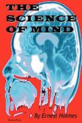 The Science of Mind by Ernest Shurtleff Holmes