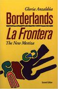 Borderlands/La Frontera: The New Mestiza by Gloria E. Anzaldúa