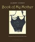 Book of My Mother by Albert Cohen