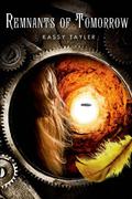 Remnants of Tomorrow (Ashes Trilogy #3) by Kassy Tayler