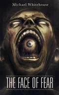The Face of Fear & Other Stories by Michael Whitehouse