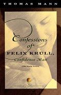 Confessions of Felix Krull, Confidence Man: The Early Years by Thomas Mann