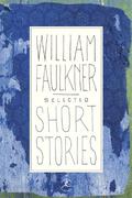Selected Short Stories by William Faulkner