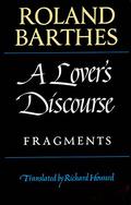 A Lover's Discourse: Fragments by Roland Barthes, Wayne Koestenbaum