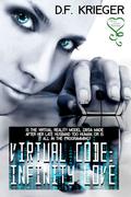 Virtual Code: Infinity Love by D.F. Krieger