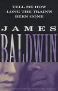 Tell Me How Long the Train's Been Gone by James Baldwin