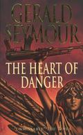 The Heart Of Danger by Gerald Seymour