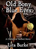 Old Bony Blue Eyes (Clockpunk Wizard #3) by Lita Burke