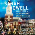 Lafayette in the Somewhat United States by Sarah Vowell