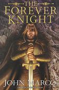 The Forever Knight (The Bronze Knight #4) by John Marco