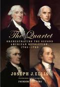 The Quartet: Orchestrating the Second American Revolution, 1783-1789 by Joseph J. Ellis