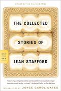 The Collected Stories of Jean Stafford by Jean Stafford