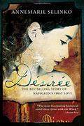 Désirée: The Bestselling Story of Napoleon's First Love by Annemarie Selinko