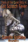 Cat Scratch Fever (Tales of the Quiet Kitty #4) by Camille Anthony